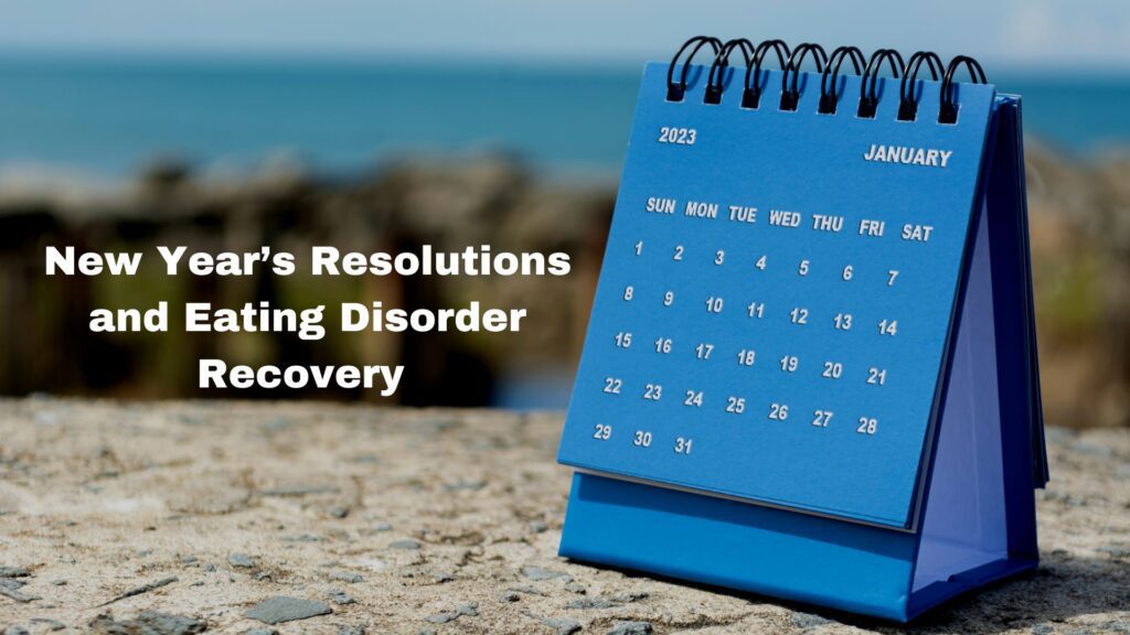 How to Navigate New Year’s Resolutions and Eating Disorder Recovery