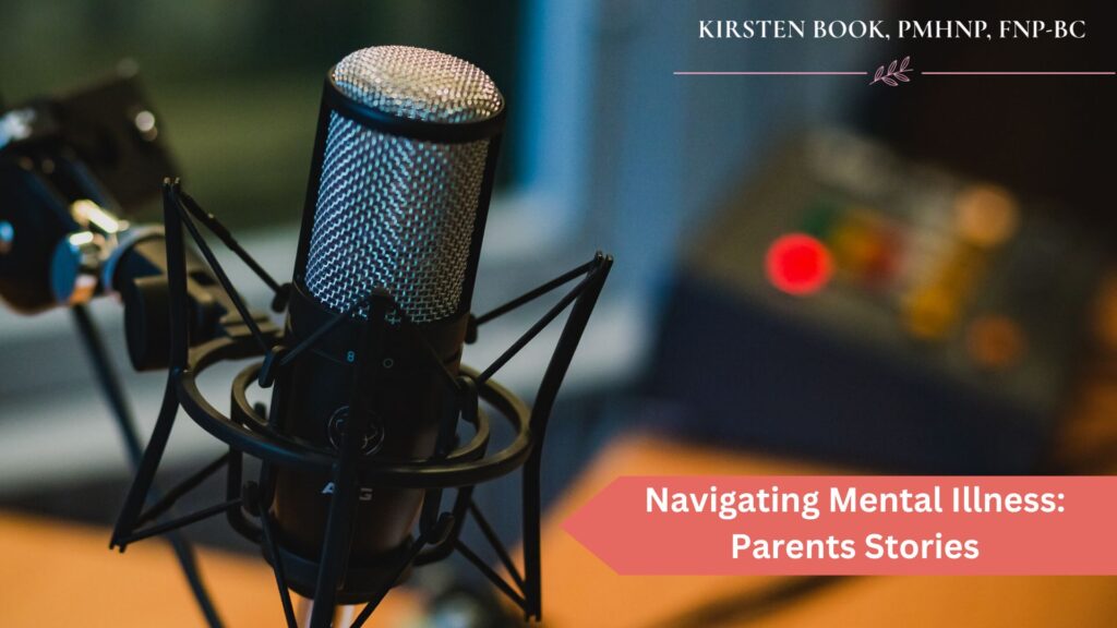 Navigating Mental Illness: Parents Stories